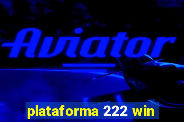 plataforma 222 win